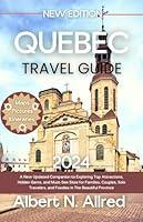 Algopix Similar Product 16 - Quebec Travel Guide 2024 A New Updated