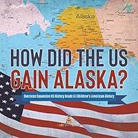 Algopix Similar Product 3 - How Did the US Gain Alaska  Overseas