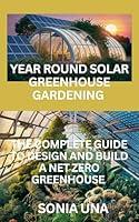 Algopix Similar Product 12 - Year Round Solar Greenhouse Gardening