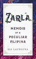 Algopix Similar Product 12 - Zarla: Memoir of a Peculiar Filipina