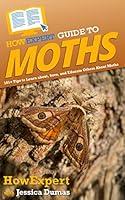 Algopix Similar Product 1 - HowExpert Guide to Moths 101 Tips to