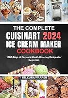 Algopix Similar Product 13 - The Complete Cuisinart Ice Cream Maker