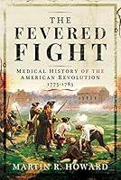 Algopix Similar Product 3 - The Fevered Fight A Medical History of