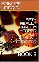 Algopix Similar Product 17 - FIFTY REALLY RANDOM HORROR FILM REVIEWS