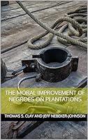 Algopix Similar Product 15 - The Moral Improvement of Negroes on