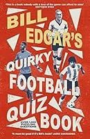 Algopix Similar Product 10 - Bill Edgar's Quirky Football Quiz Book