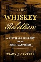 Algopix Similar Product 4 - The Whiskey Rebellion A Distilled