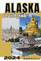 Algopix Similar Product 12 - Alaska Travel Guide 2024 Your