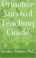 Algopix Similar Product 18 - Primitive Survival Teaching Guide