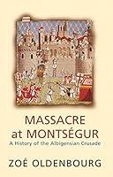 Algopix Similar Product 5 - Massacre At Montsegur A History Of The