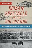 Algopix Similar Product 13 - Roman Spectacle on the Rio Grande