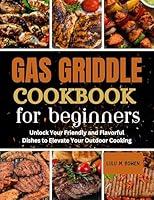 Algopix Similar Product 10 - GAS GRIDDLE COOKBOOK FOR BEGINNERS