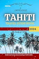 Algopix Similar Product 8 - A COMPREHENSIVE TAHITI TRAVEL GUIDE