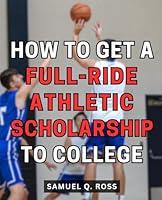 Algopix Similar Product 13 - How To Get A FullRide Athletic