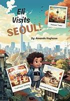 Algopix Similar Product 11 - Eli Visits Seoul (Eli's Adventures)