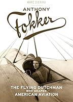 Algopix Similar Product 4 - Anthony Fokker The Flying Dutchman Who