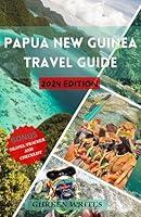 Algopix Similar Product 10 - PAPUA NEW GUINEA TRAVEL GUIDE 2024