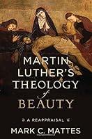 Algopix Similar Product 19 - Martin Luthers Theology of Beauty A
