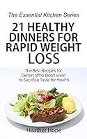 Algopix Similar Product 9 - 21 Healthy Dinners for Rapid Weight