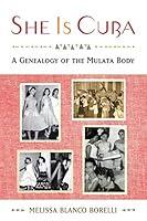 Algopix Similar Product 5 - She is Cuba A Genealogy of the Mulata