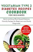 Algopix Similar Product 8 - Vegetarian Type 2 Diabetes Cookbook for