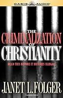 Algopix Similar Product 16 - The Criminalization of Christianity