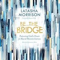 Algopix Similar Product 8 - Be the Bridge Pursuing Gods Heart for