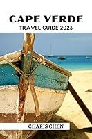 Algopix Similar Product 17 - CAPE VERDE TRAVEL GUIDE 2023 UNLOCKING