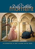 Algopix Similar Product 20 - A Daily Catholic Moment Ten Minutes a