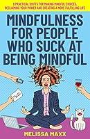 Algopix Similar Product 7 - Mindfulness for People Who Suck at