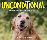 Algopix Similar Product 11 - Unconditional: Older Dogs, Deeper Love