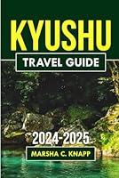 Algopix Similar Product 9 - Kyushu travel guide 20242025 Your