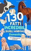 Algopix Similar Product 20 - 130 FATTI INCREDIBILI SUGLI ANIMALI