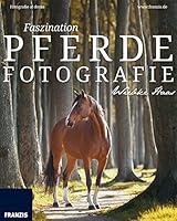 Algopix Similar Product 8 - Faszination Pferdefotografie So machen