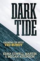 Algopix Similar Product 7 - Dark Tide: Growing Up With Ted Bundy