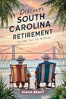 Algopix Similar Product 11 - Discover South Carolina Retirement 55