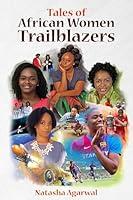 Algopix Similar Product 9 - TALES OF AFRICAN WOMEN TRAILBLAZERS