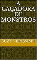 Algopix Similar Product 15 - A caadora de Monstros O comeo Livro