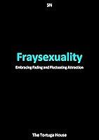 Algopix Similar Product 8 - Fraysexuality Embracing Fading and