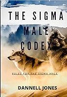 Algopix Similar Product 7 - THE SIGMA MALE CODEX RULES FOR THE