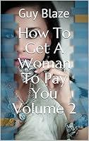 Algopix Similar Product 5 - How To Get A Woman To Pay You Volume 2