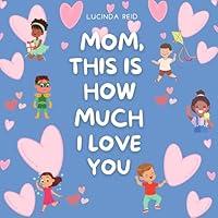 Algopix Similar Product 10 - Mom This Is How Much I Love You