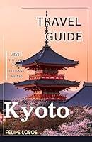 Algopix Similar Product 8 - Kyoto Travel Guide A Detailed Guide to