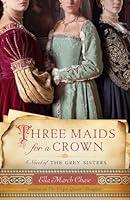 Algopix Similar Product 14 - Three Maids for a Crown A Novel of the