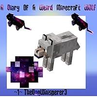 Algopix Similar Product 16 - A Diary Of A Weird Minecraft Wolf