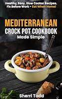 Algopix Similar Product 17 - Mediterranean Crock Pot Cookbook Made