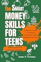 Algopix Similar Product 19 - THE SMART MONEY SKILLS FOR TEENS A