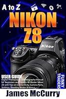 Algopix Similar Product 6 - A to Z NIKON Z8 Digital Photography 