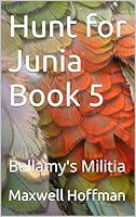 Algopix Similar Product 2 - Hunt for Junia Book 5: Bellamy's Militia