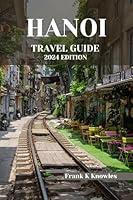 Algopix Similar Product 3 - HANOI TRAVEL GUIDE 2024 EDITION 